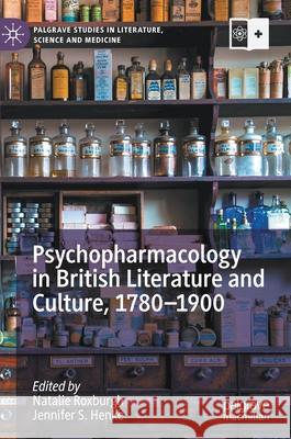 Psychopharmacology in British Literature and Culture, 1780-1900 Natalie Roxburgh Jennifer S. Henke 9783030535971 Palgrave MacMillan - książka