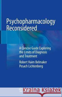 Psychopharmacology Reconsidered Robert Haim Belmaker, Pesach Lichtenberg 9783031403705 Springer International Publishing - książka