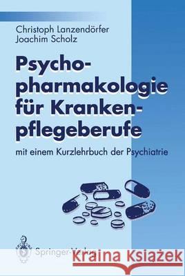 Psychopharmakologie Für Krankenpflegeberufe: Mit Einem Kurzlehrbuch Der Psychiatrie Lanzendörfer, Christoph 9783540565987 Springer - książka