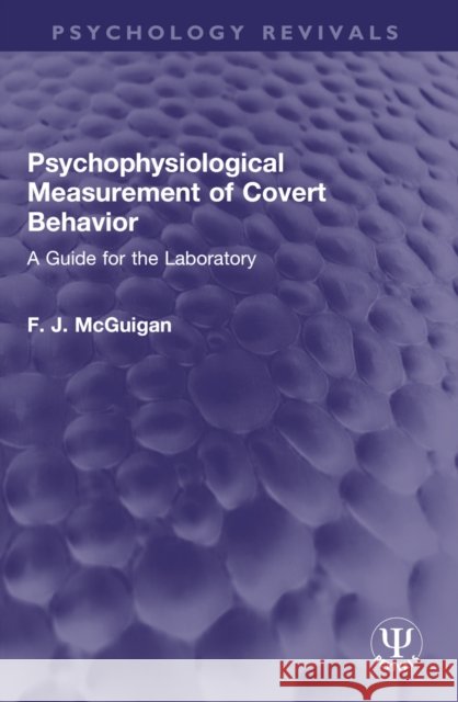 Psychophysiological Measurement of Covert Behavior: A Guide for the Laboratory McGuigan, F. J. 9781032596549 Routledge - książka