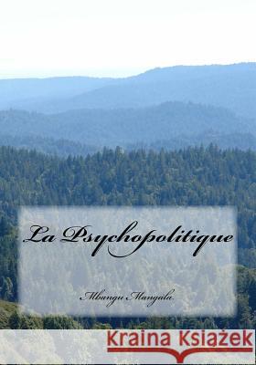 Psychopolitique Mr Mbangu a. Mangal 9781544027593 Createspace Independent Publishing Platform - książka