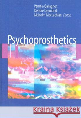 Psychoprosthetics Pamela Gallagher Deirdre Desmond Malcolm MacLachlan 9781846289798 Springer - książka