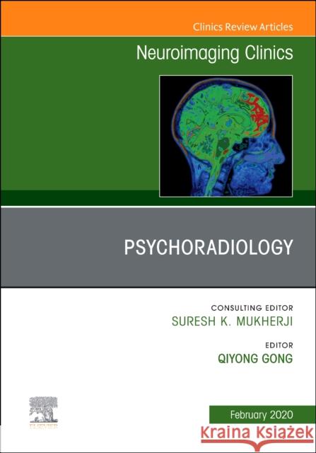 Psychoradiology, an Issue of Neuroimaging Clinics of North America Qiyong Gong 9780323708869 Elsevier - książka