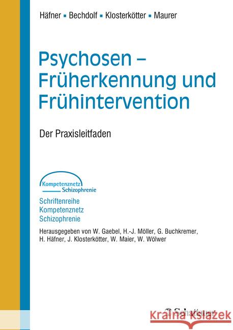 Psychosen - Früherkennung und Frühintervention : Der Praxisleitfaden Herausgegeben von W. Gaebel, H.-J. Möller, G. Buchkremer, H. Häfner, J. Klosterkötter, W. Maier, W. Wölwer Häfner, Heinz; Bechdolf, Andreas; Klosterkötter, Joachim 9783608427042 Schattauer - książka