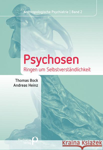 Psychosen : Ringen um Selbstverständlichkeit Bock, Thomas; Heinz, Andreas 9783884146026 Psychiatrie-Verlag - książka