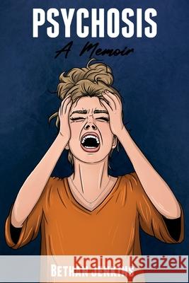 Psychosis - A Memoir Bethan Jenkins 9781835840610 Rowanvale Books Ltd - książka
