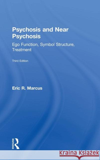 Psychosis and Near Psychosis: Ego Function, Symbol Structure, Treatment Eric Marcus 9781138925977 Taylor & Francis Group - książka