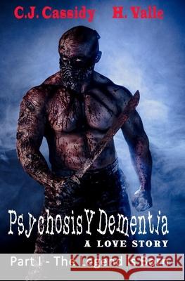 Psychosis Y Dementia - A Love Story: The Body Count Begins... Cassidy, C. J. 9781439244685 Booksurge Publishing - książka