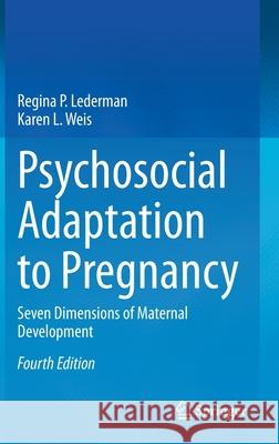 Psychosocial Adaptation to Pregnancy: Seven Dimensions of Maternal Development Lederman, Regina P. 9783030457372 Springer - książka