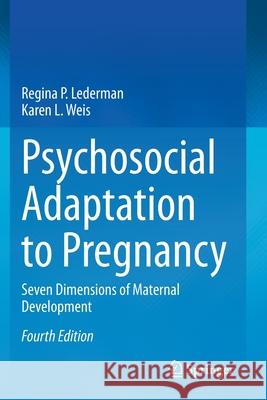 Psychosocial Adaptation to Pregnancy: Seven Dimensions of Maternal Development Regina P. Lederman Karen L. Weis 9783030457402 Springer - książka