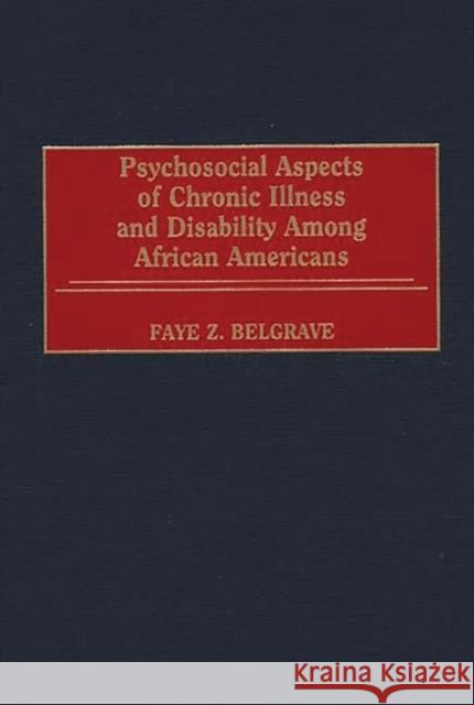 Psychosocial Aspects of Chronic Illness and Disability Among African Americans Faye Z. Belgrave 9780865692428 Auburn House Pub. Co. - książka