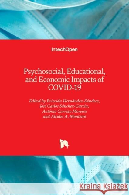 Psychosocial, Educational, and Economic Impacts of COVID-19 Jose C. S?nchez-Garc?a Brizeida Hernandez-Sanchez Ant?nio Carrizo Moreira 9781803550398 Intechopen - książka