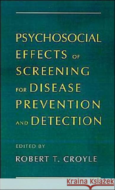 Psychosocial Effects of Screening for Disease Prevention and Detection Robert T. Croyle 9780195075564 Oxford University Press - książka