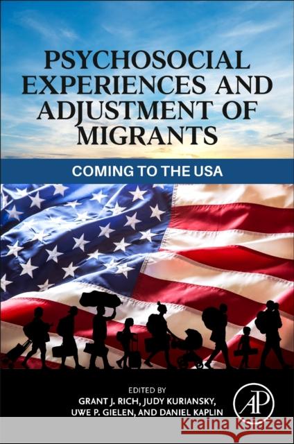 Psychosocial Experiences and Adjustment of Migrants: Coming to the USA Grant J. Rich Judy Kuriansky Uwe P. Gielen 9780128237946 Academic Press - książka