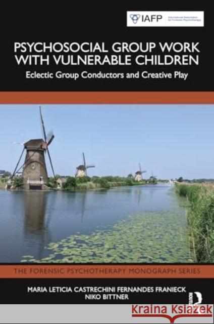 Psychosocial Group Work with Vulnerable Children: Eclectic Group Conductors and Creative Play Maria Le Castrechin Niko Bittner 9781032739458 Routledge - książka