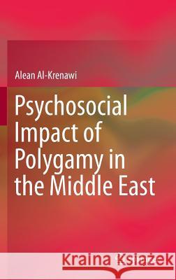 Psychosocial Impact of Polygamy in the Middle East Alean Al-Krenawi 9781461493747 Springer - książka