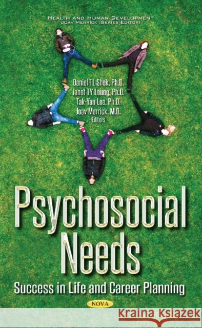 Psychosocial Needs: Success in Life & Career Planning Daniel TL Shek, Janet TY Leung, Tak Yan Lee, Joav Merrick, MD, MMedSci, DMSc 9781536119510 Nova Science Publishers Inc - książka