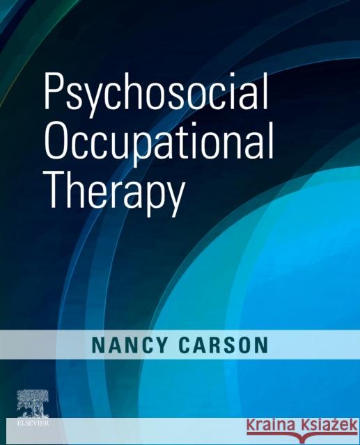 Psychosocial Occupational Therapy Nancy Carson 9780323089821 Mosby - książka