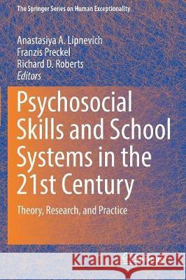 Psychosocial Skills and School Systems in the 21st Century: Theory, Research, and Practice Lipnevich, Anastasiya A. 9783319680361 Springer - książka