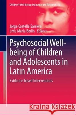 Psychosocial Well-Being of Children and Adolescents in Latin America: Evidence-Based Interventions Sarriera, Jorge Castellá 9783319556000 Springer - książka