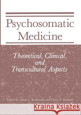 Psychosomatic Medicine: Theoretical, Clinical, and Transcultural Aspects Krakowski, Adam J. 9781468444988 Springer - książka