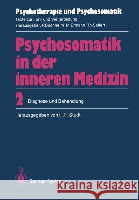 Psychosomatik in Der Inneren Medizin: 2. Diagnose Und Behandlung Studt, Hans H. 9783540167426 Springer - książka