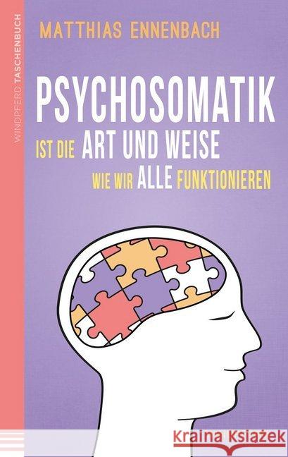 Psychosomatik ist die Art und Weise wie wir alle funktionieren Ennenbach, Matthias 9783864101342 Windpferd - książka