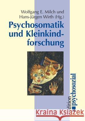 Psychosomatik und Kleinkindforschung Milch, Wolfgang E. 9783898062138 Psychosozial-Verlag - książka