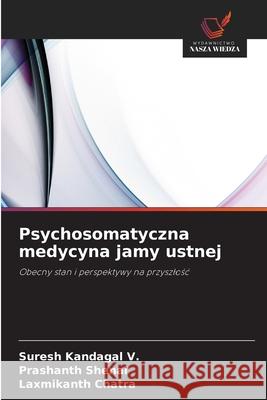 Psychosomatyczna medycyna jamy ustnej Kandagal V., Suresh, Shenai, Prashanth, Chatra, Laxmikanth 9786202456890 Wydawnictwo Nasza Wiedza - książka
