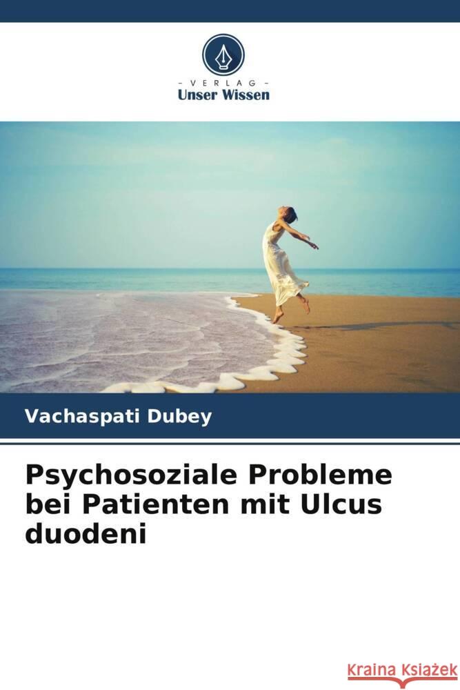 Psychosoziale Probleme bei Patienten mit Ulcus duodeni Vachaspati Dubey 9786206862192 Verlag Unser Wissen - książka