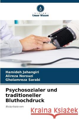 Psychosozialer und traditioneller Bluthochdruck Hamideh Jahangiri Alireza Norouzi Gholamreza Sarabi 9786206237730 Verlag Unser Wissen - książka