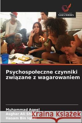 Psychospoleczne czynniki zwiazane z wagarowaniem Aqeel, Muhammad, Ali shah, Asghar, Bin Iqbal, Hasam 9786209101526 Wydawnictwo Nasza Wiedza - książka
