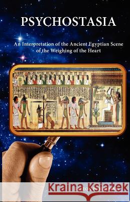 Psychostasia: : The Ancient Egyptian Scene of The Weighing of The Heart Deleonpublishing 9781456413941 Createspace - książka