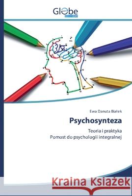 Psychosynteza Bialek, Ewa Danuta 9786200600356 GlobeEdit - książka