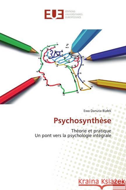 Psychosynthèse : Théorie et pratique Un pont vers la psychologie intégrale Bialek, Ewa Danuta 9786139566495 Éditions universitaires européennes - książka