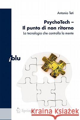 Psychotech - Il Punto Di Non Ritorno: La Tecnologia Che Controlla La Mente Teti, Antonio 9788847018143 Not Avail - książka