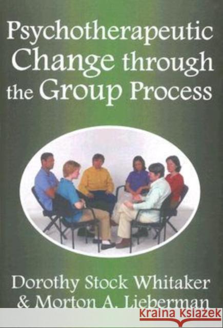 Psychotherapeutic Change Through the Group Process Morton Lieberman Dorothy Whittaker 9780202362311 Aldine - książka