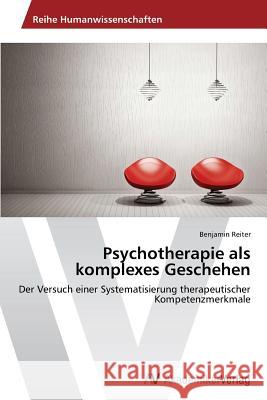 Psychotherapie ALS Komplexes Geschehen Reiter Benjamin 9783639625431 AV Akademikerverlag - książka