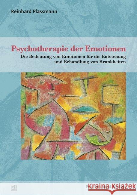 Psychotherapie der Emotionen : Die Bedeutung von Emotionen für die Entstehung und Behandlung von Krankheiten Plassmann, Reinhard 9783837928846 Psychosozial-Verlag - książka