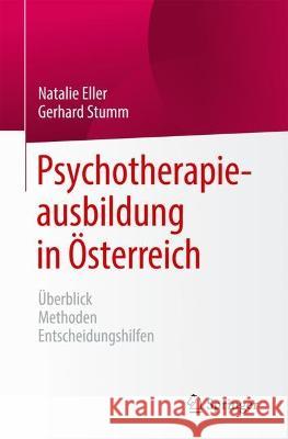 Psychotherapieausbildung in ?sterreich: ?berblick Methoden Entscheidungshilfen Natalie Eller Gerhard Stumm 9783662670675 Springer - książka