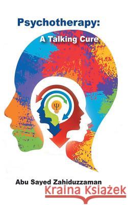 Psychotherapy: A Talking Cure Abu Sayed Zahiduzzaman 9781546215776 Authorhouse - książka