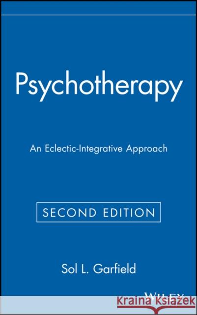 Psychotherapy: An Eclectic-Integrative Approach Garfield, Sol L. 9780471595564 John Wiley & Sons - książka