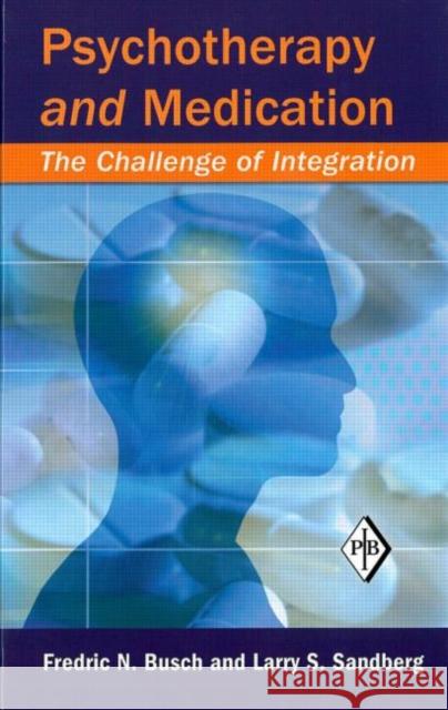 Psychotherapy and Medication: The Challenge of Integration Busch, Fredric N. 9780881634518 Analytic Press - książka