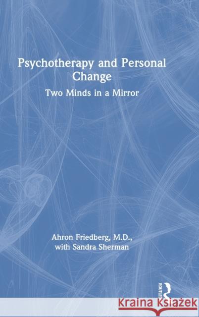 Psychotherapy and Personal Change: Two Minds in a Mirror Ahron L. Friedberg Sandra Sherman 9780367621988 Routledge - książka