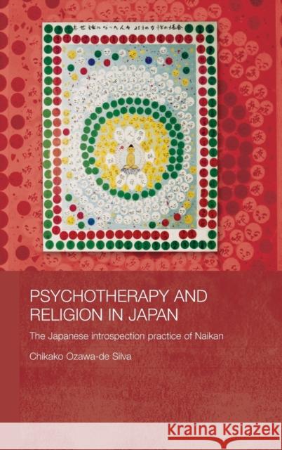 Psychotherapy and Religion in Japan : The Japanese Introspection Practice of Naikan Chikako Ozawa-D 9780415336758 Routledge - książka