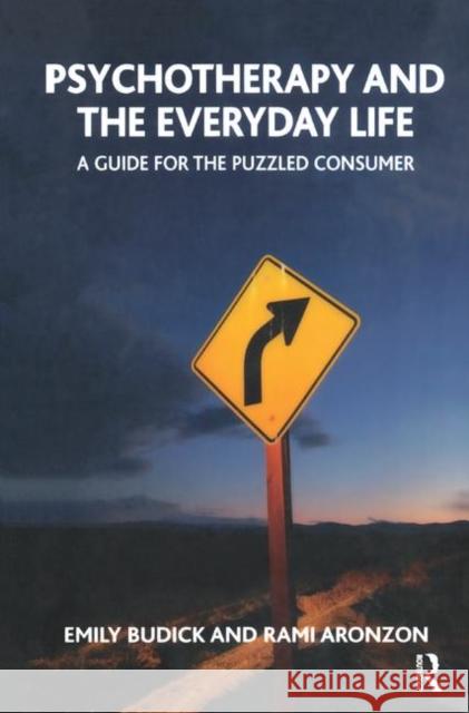 Psychotherapy and the Everyday Life: A Guide for the Puzzled Consumer Rami Aronzon Emily Budick 9780367326463 Routledge - książka