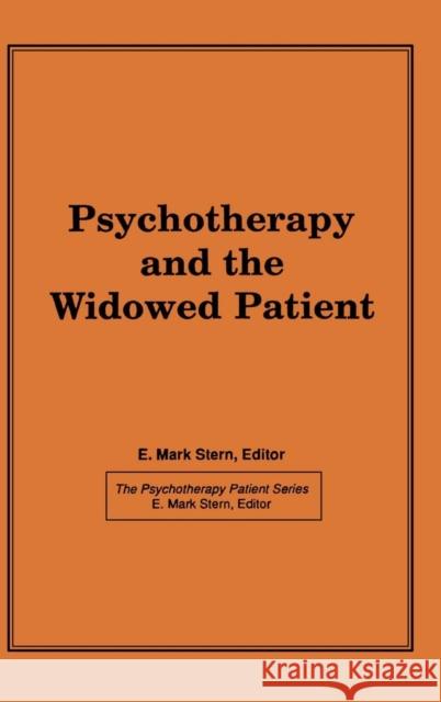 Psychotherapy and the Widowed Patient E. Mark Stern 9781560240167 Haworth Press - książka