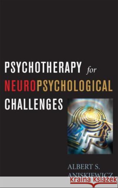 Psychotherapy for Neuropsychological Challenges A. S. Aniskiewicz 9780765703903 Jason Aronson - książka