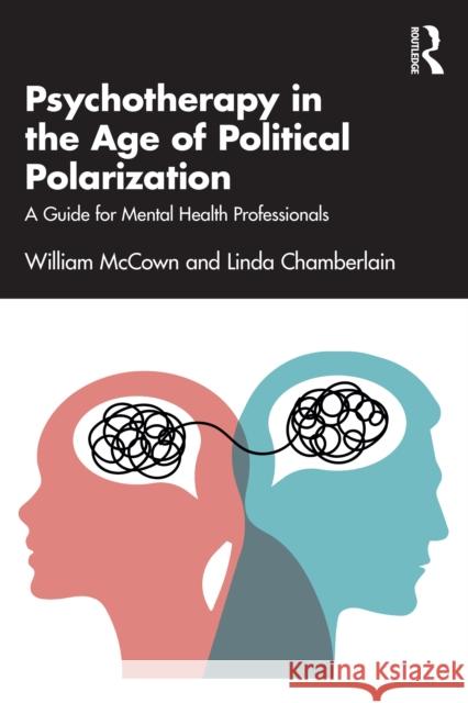 Psychotherapy in the Age of Political Polarization: A Guide for Mental Health Professionals Linda Chamberlain 9781032651125 Routledge - książka