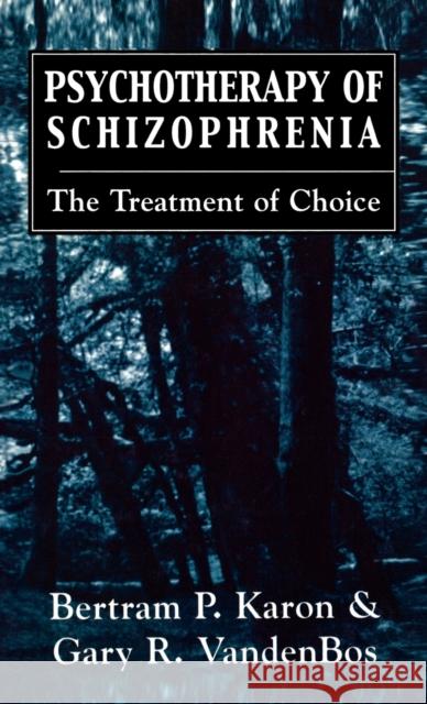 Psychotherapy of Schizophrenia: The Treatment of Choice Karon, Bertram P. 9780876684443 Jason Aronson - książka